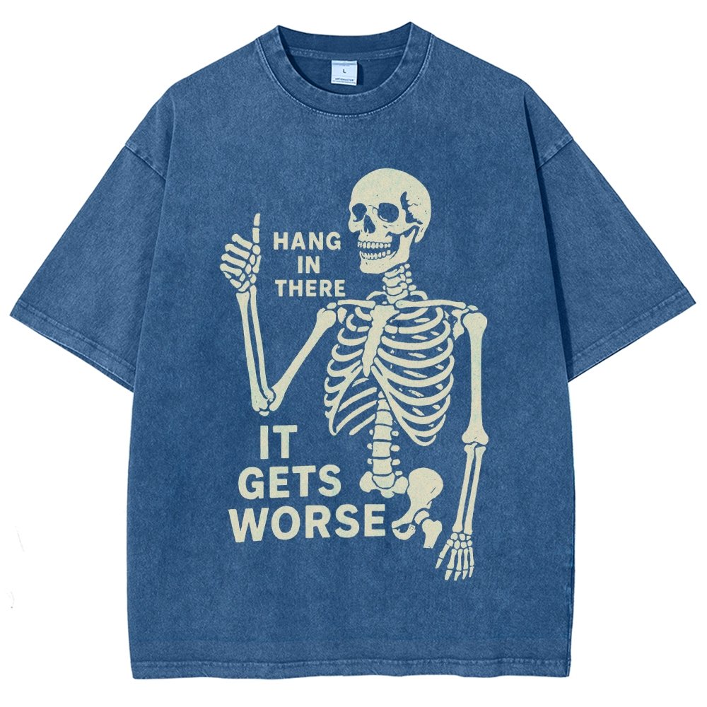 Hang In There It Gets Worse Funny Skeleton Vintage Distressed T-shirt