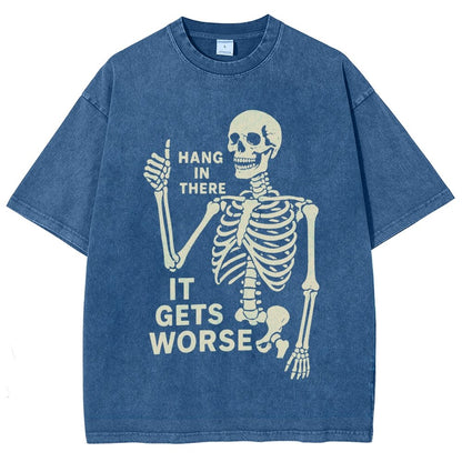 Hang In There It Gets Worse Funny Skeleton Vintage Distressed T-shirt