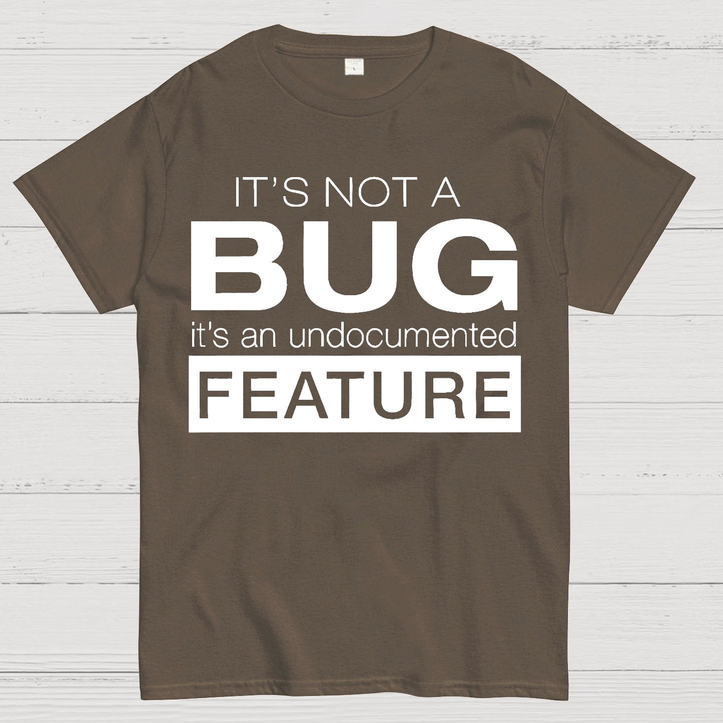 It's Not A Bug Geek T-Shirt