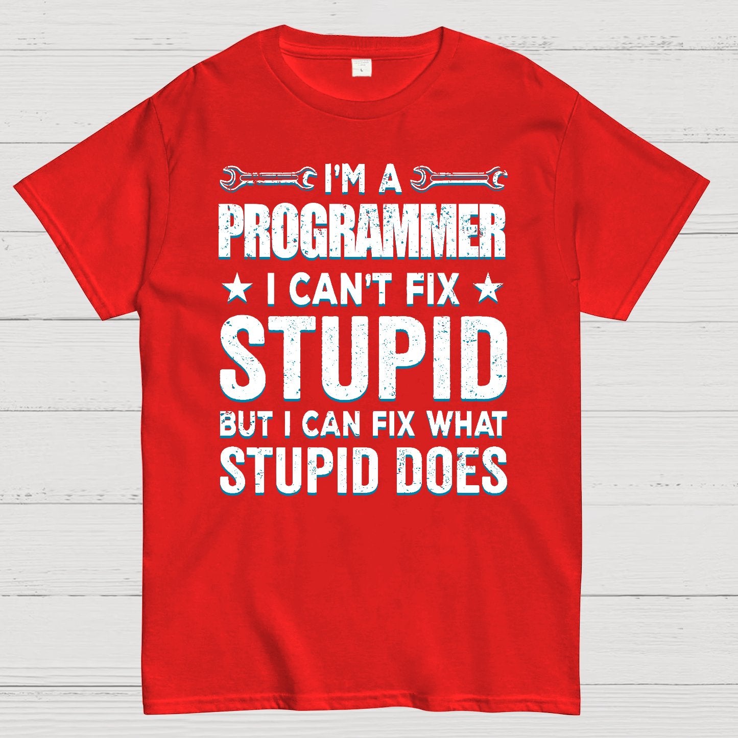 I Am A Programmer I Cant Fix Stupid Funny Geek T-Shirt