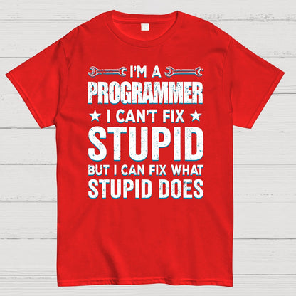 I Am A Programmer I Cant Fix Stupid Funny Geek T-Shirt