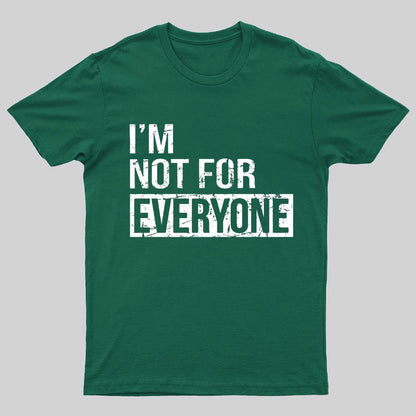 I'm Not For Everyone Geeky T-Shirt