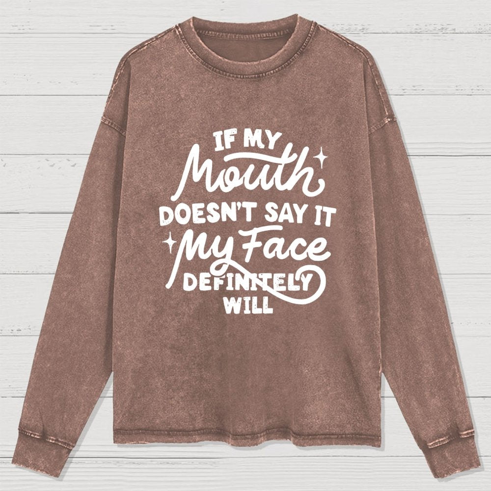 If My Mouth Doesn't Say It Washed Long Sleeve Tee