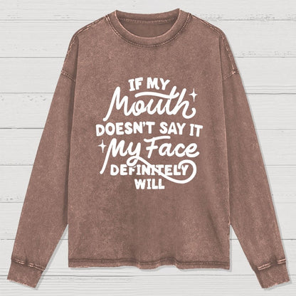 If My Mouth Doesn't Say It Washed Long Sleeve Tee
