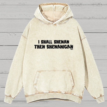 I Shall Shenan Then Shenanigan Vintage Distressed Hoodie