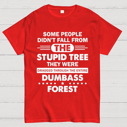 Some People Didn’t Fall From The Stupid Tree Geek T-Shirt