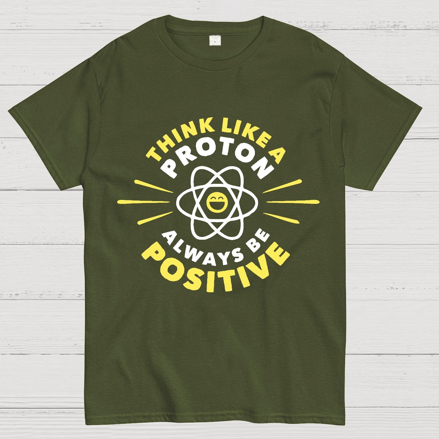 Think Like a Proton - Always be Positive Geeky T-Shirt