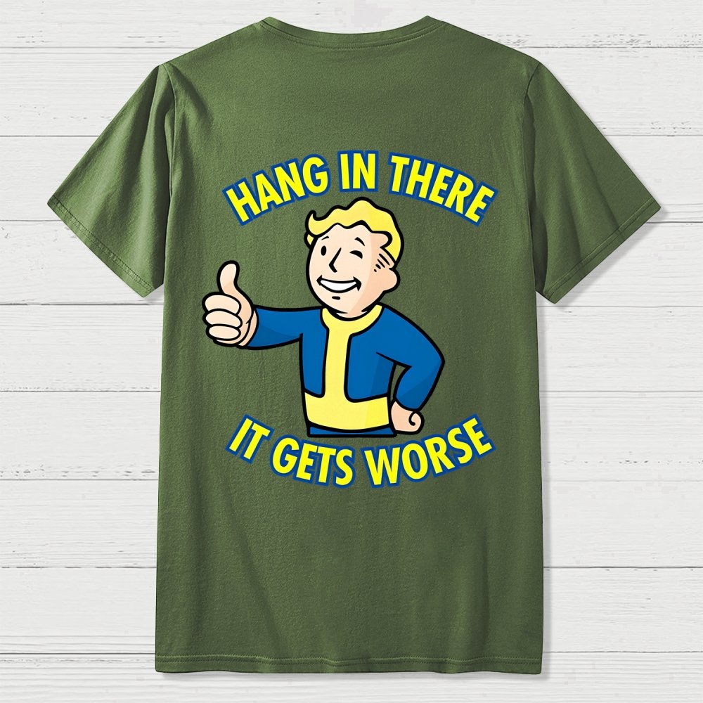 Hang In There It Gets Worse Back Printing Geek T-Shirt