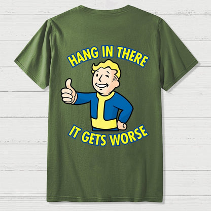 Hang In There It Gets Worse Back Printing Geek T-Shirt