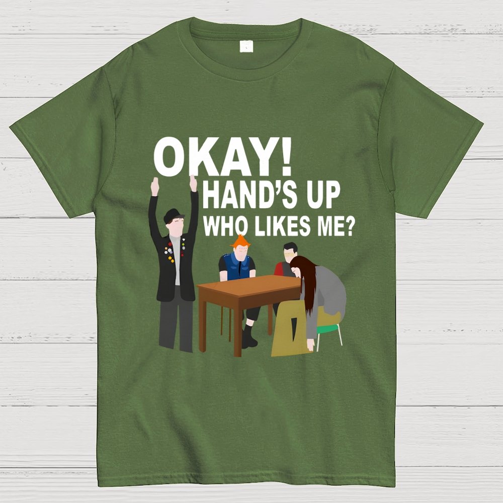 Okay! Hand's Up Who Likes Me？Funny Unisex Geek T-Shirt