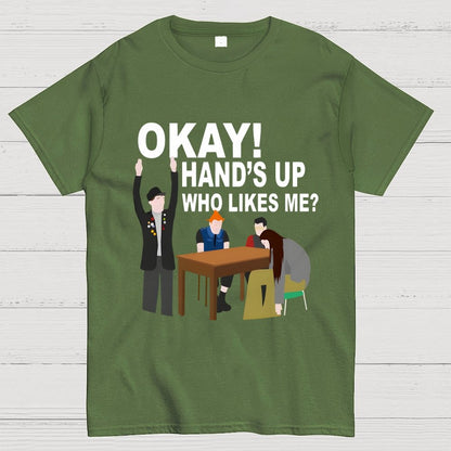 Okay! Hand's Up Who Likes Me？Funny Unisex Geek T-Shirt