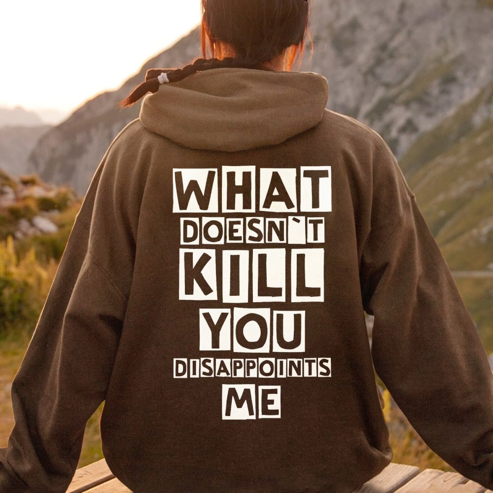 What Doesn't Kill You Disappoints Me  Printed Back Unisex Cotton Hoodie