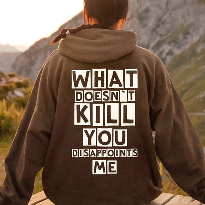 What Doesn't Kill You Disappoints Me  Printed Back Unisex Cotton Hoodie
