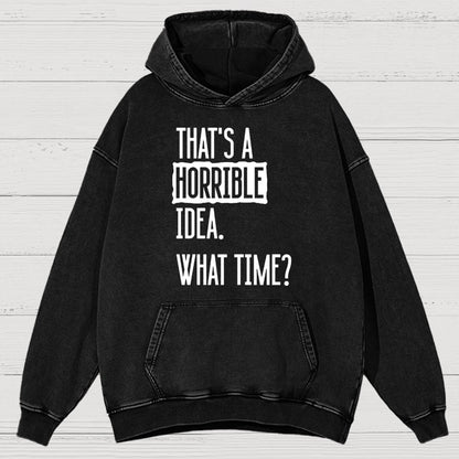 That's A Horrible Idea What Time Vintage Distressed Hoodie