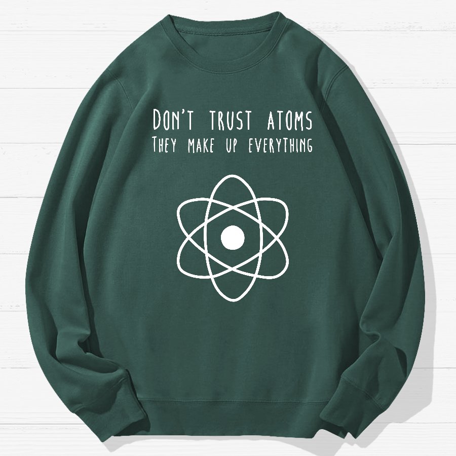 Don't Trust Atoms Essential Geek Cotton Sweatshirt
