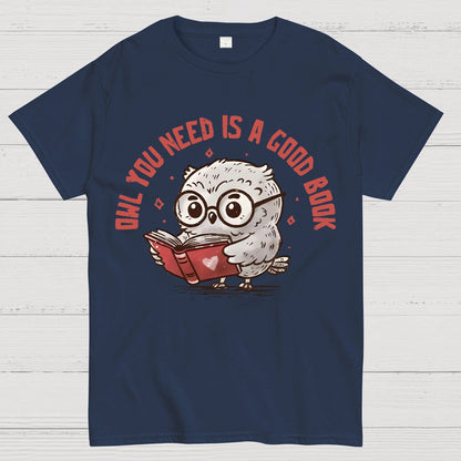 Owl You Need Is A Good Book Geek T-Shirt