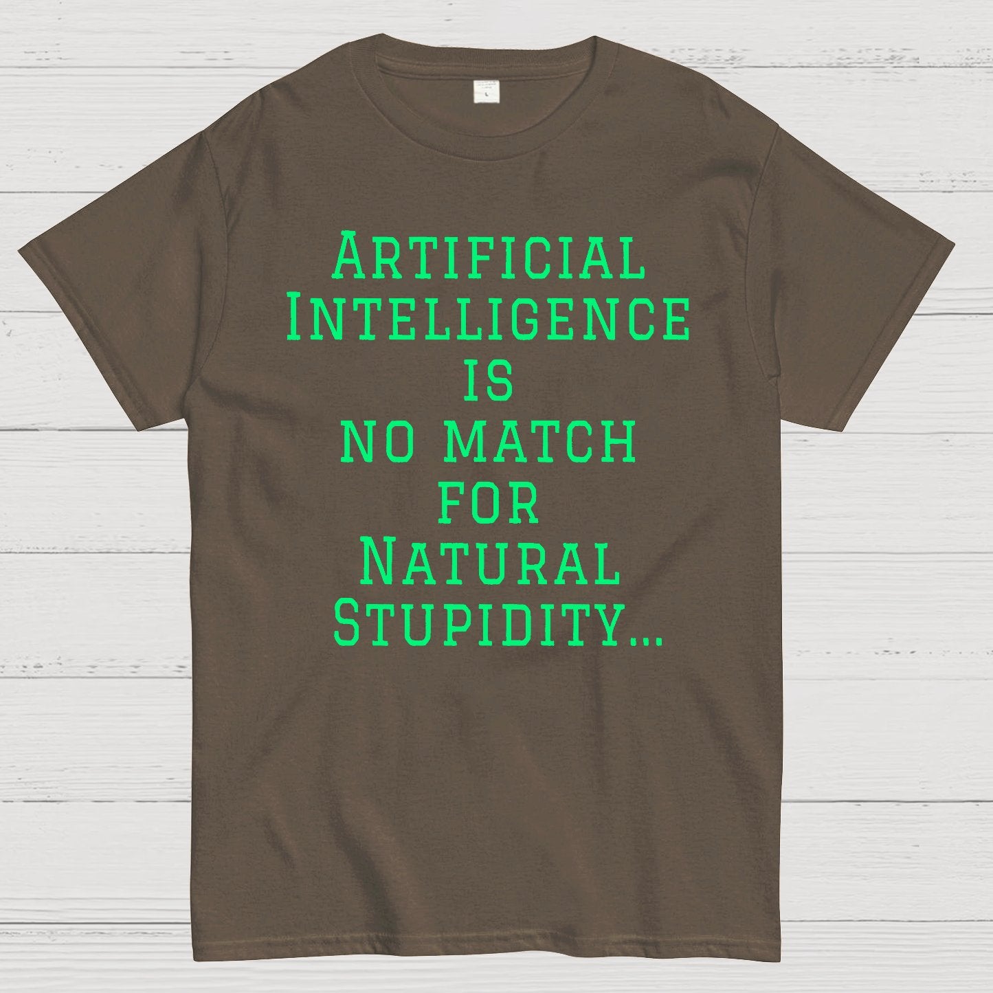 Ai Is No Match For Stupidity Funny Quote Geek T-Shirt