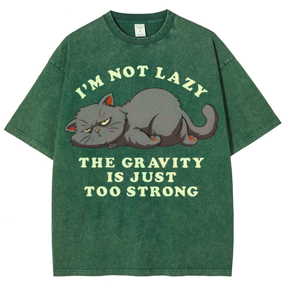 I'm Not Lazy The Gravity Is Just Too Strong Vintage Distressed T-shirt