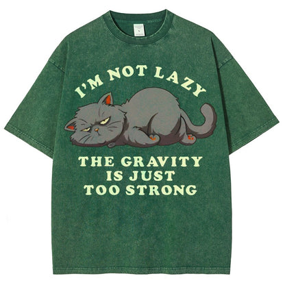 I'm Not Lazy The Gravity Is Just Too Strong Vintage Distressed T-shirt