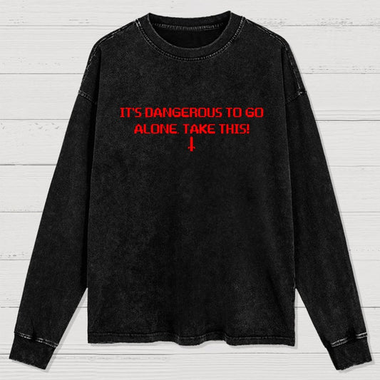It’S Dangerous To Go Alone! Take This Washed Long Sleeve Tee