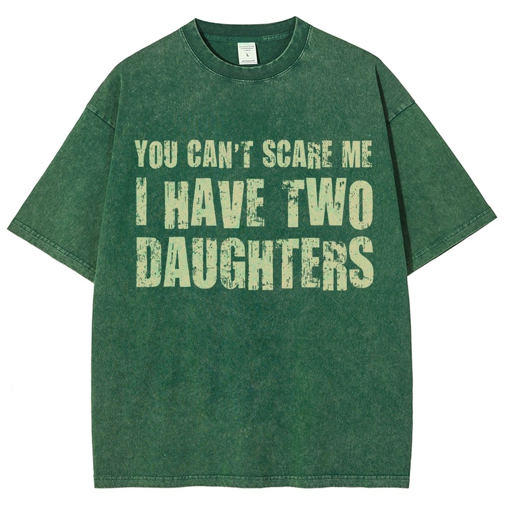 You Can't Scare Me I Have Two Daughters Vintage Distressed T-shirt