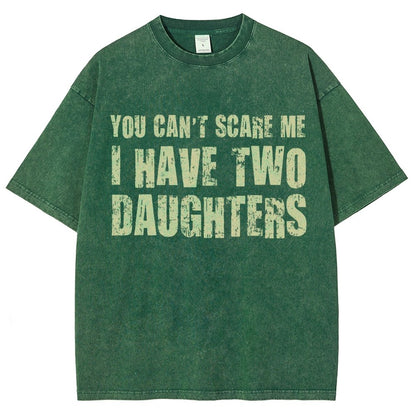 You Can't Scare Me I Have Two Daughters Vintage Distressed T-shirt