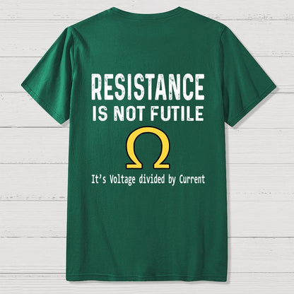 Ohm's Law Resistance Is Not Futile Front And Back Printing Geek T-Shirt