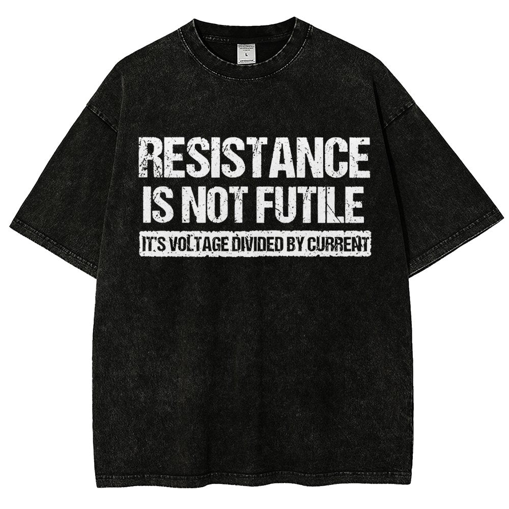 Resistance Is Not Futile  It's Voltage Divided By Current - Science Pun Vintage Distressed T-shirt