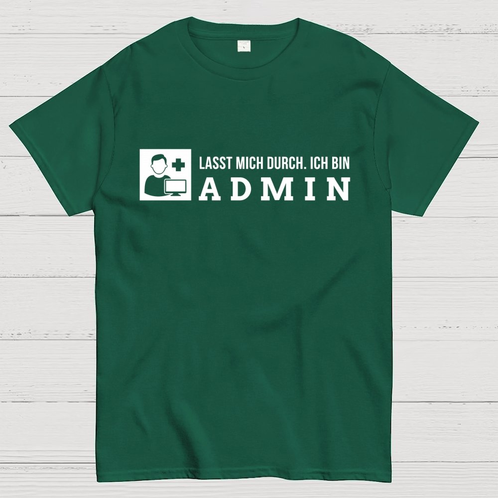 Lasst Mich Durch. Ich Bin Admin It Geek T-Shirt