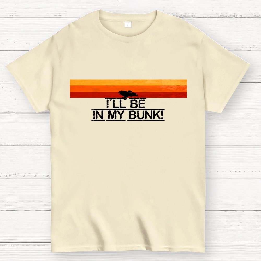 I’Il Be In My Bunk Geek T-Shirt