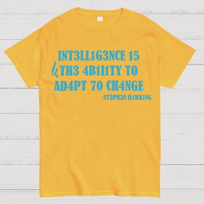 Intelligence Is The Ability To Adapt To Change Geek T-Shirt