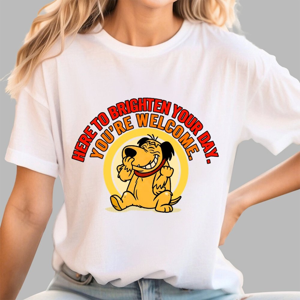 Here to Brighten Your Day. You’re Welcome Geek T-Shirt