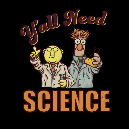 Y'all Need Science Geek T-Shirt