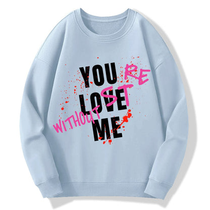 You Love Me,You're Lost Without Me Geek Cotton Sweatshirt