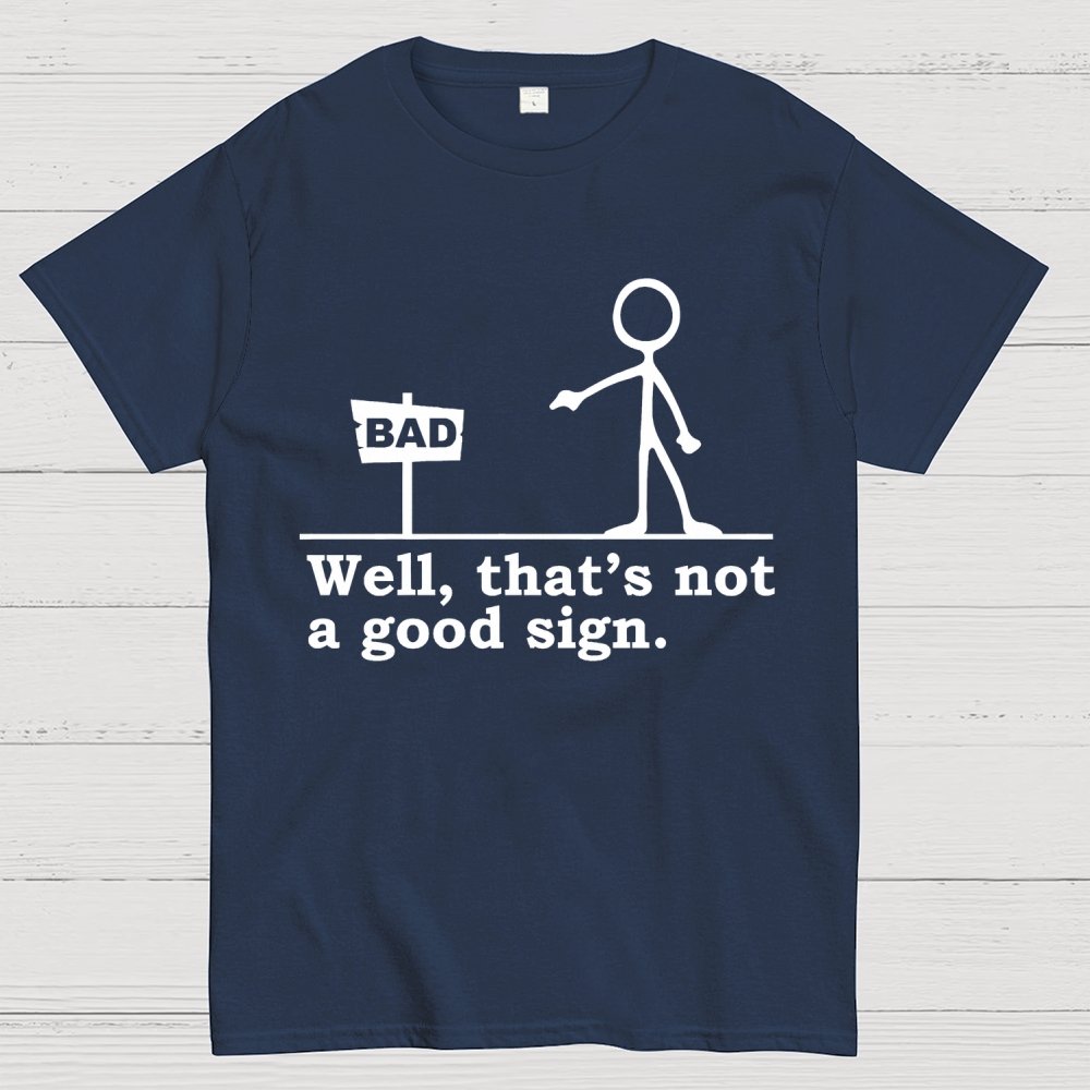 Well That's Not A Good Sign Geek T-Shirt