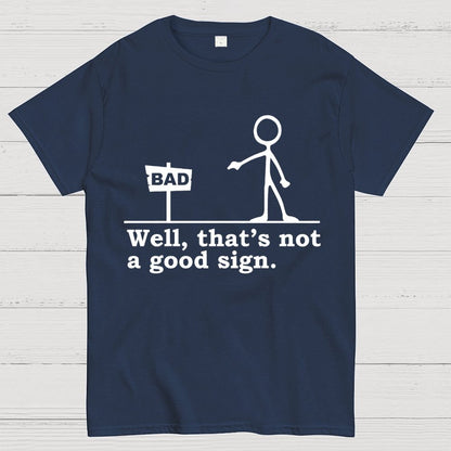 Well That's Not A Good Sign Geek T-Shirt
