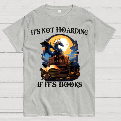 It's Not Hoarding If It's Books Geek T-Shirt