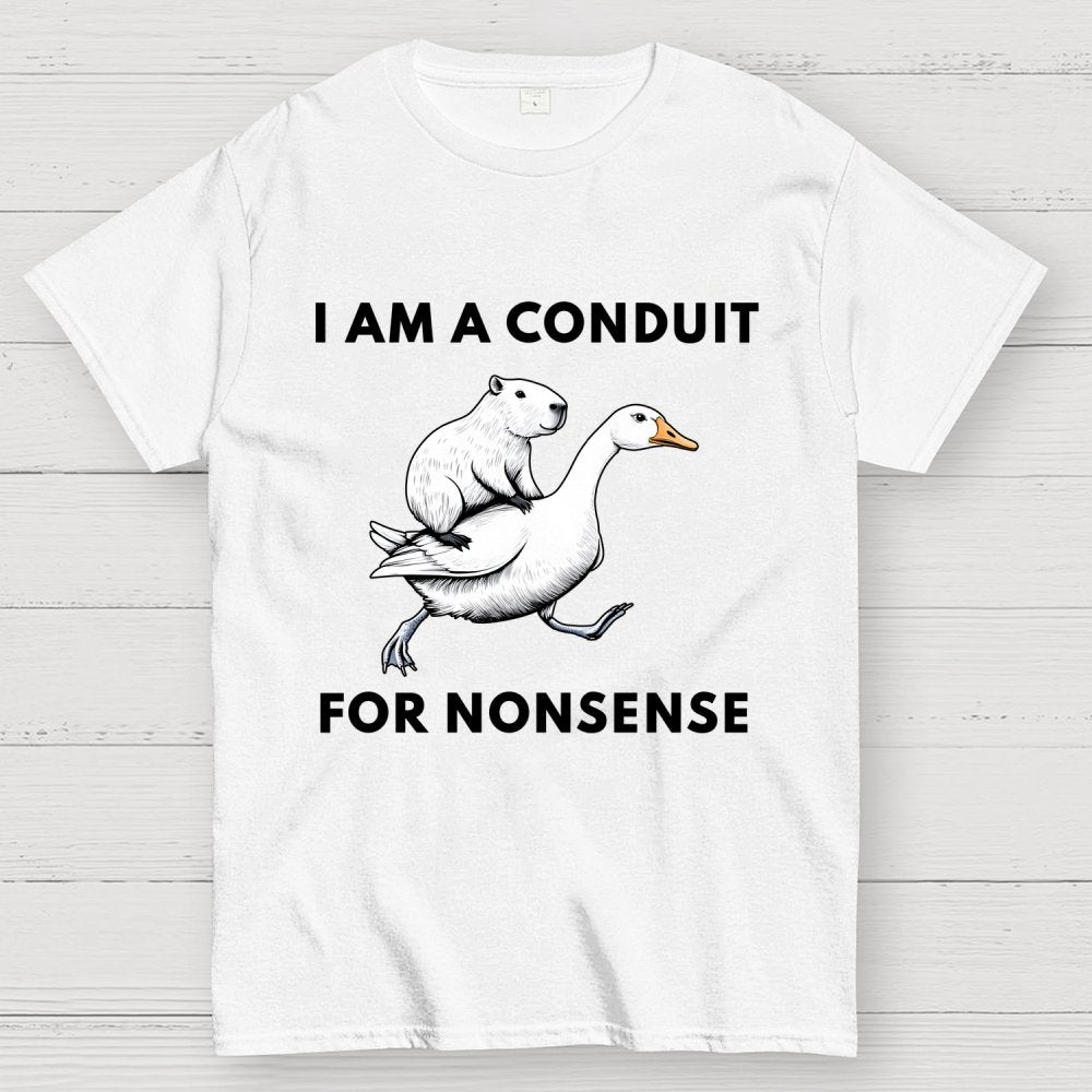 I Am A Conduit For Nonsense Geek T-Shirt