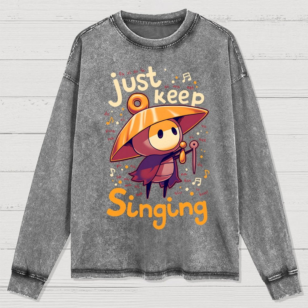 Just keep singing Washed Long Sleeve Tee