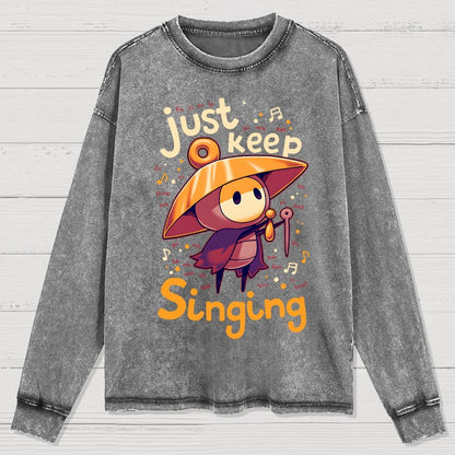 Just keep singing Washed Long Sleeve Tee