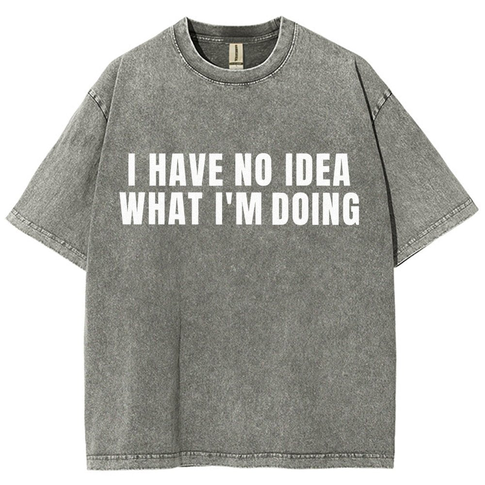 I Have No Idea What I’m Doing Vintage Distressed T-shirt