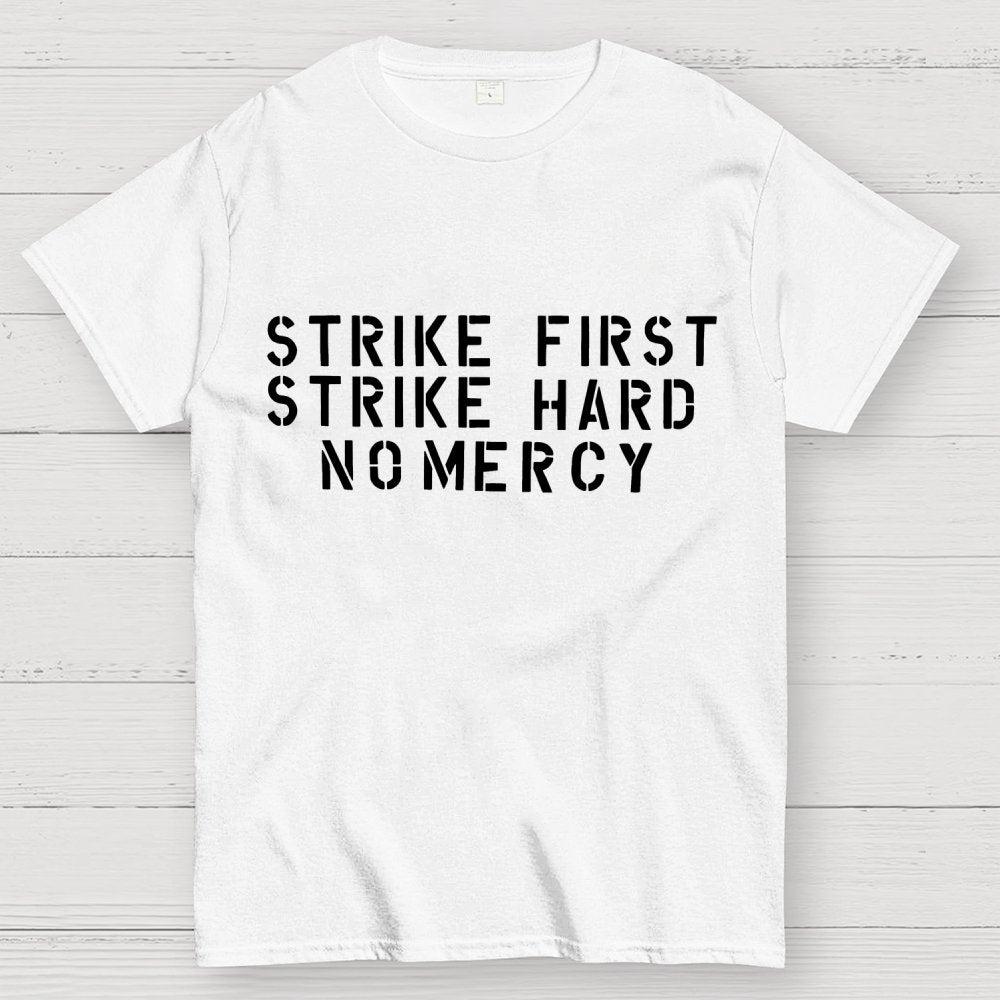 Strike First, Strike Hard No Mercy Motto Geek T-Shirt
