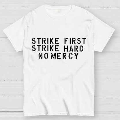 Strike First, Strike Hard No Mercy Motto Geek T-Shirt