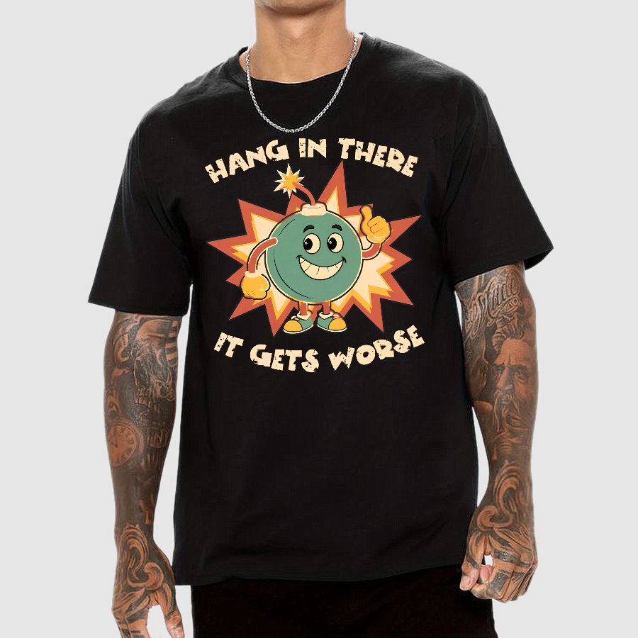 Funny Bomb Hang In There Sarcasm Geek T-Shirt