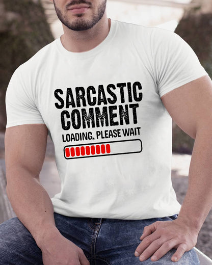 Sarcastic Comment Loading Please Wait Geeky T-Shirt