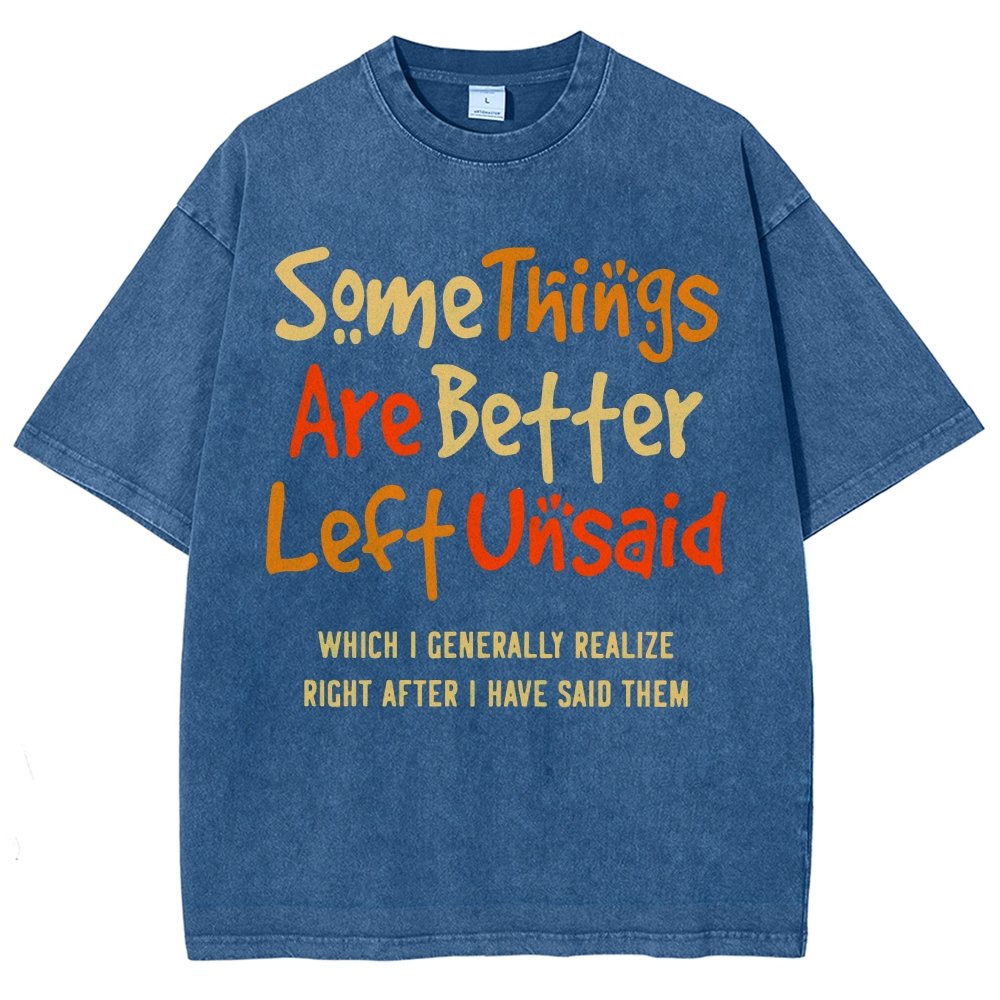 Some Things Are Just Better Left Unsaid Which I Generally Realize Right After I’Ve Said Them Vintage Distressed T-shirt
