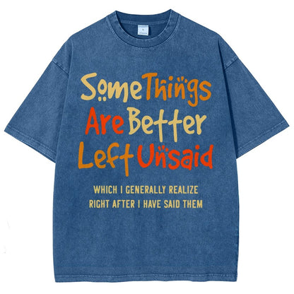 Some Things Are Just Better Left Unsaid Which I Generally Realize Right After I’Ve Said Them Vintage Distressed T-shirt