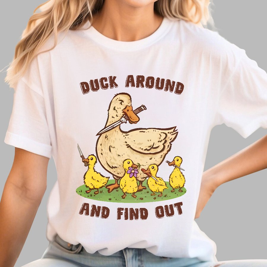 Duck Around And Find Out Geek T-Shirt