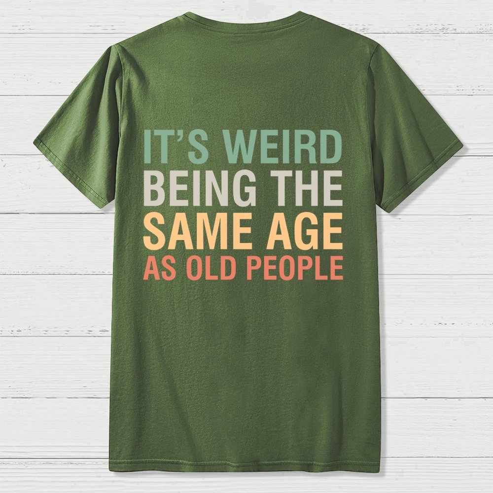 Same Age As Old People Front And Back Printing Geek T-Shirt