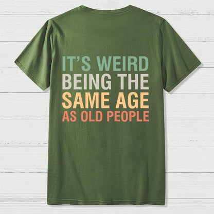 Same Age As Old People Front And Back Printing Geek T-Shirt